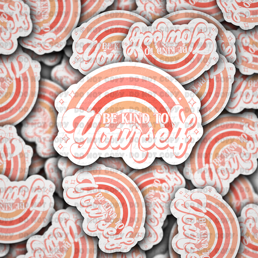 DC584 Be kind to yourself Die cut sticker 3-5 Business Day TAT
