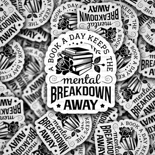 DS -2375 - A book a day keeps the mental breakdown away Die Cut Sticker