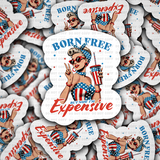 DC 1888 - Born free but now I'm expensive Die Cut Sticker