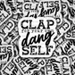 Clap for your own dang self Die cut sticker 3-5 Business Day TAT