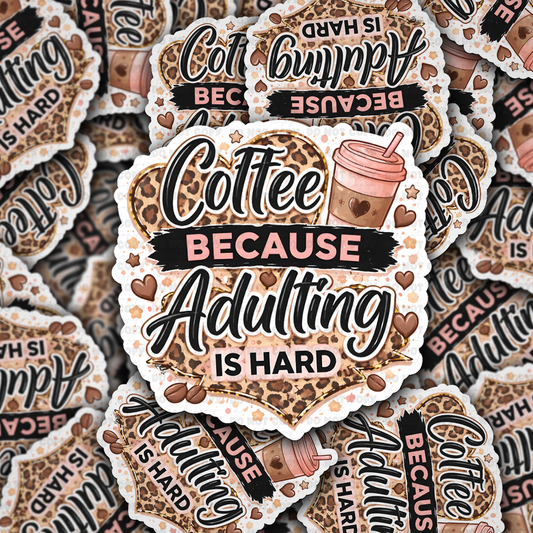 DS 2781  - Coffee because adulting is hard Die Cut sticker