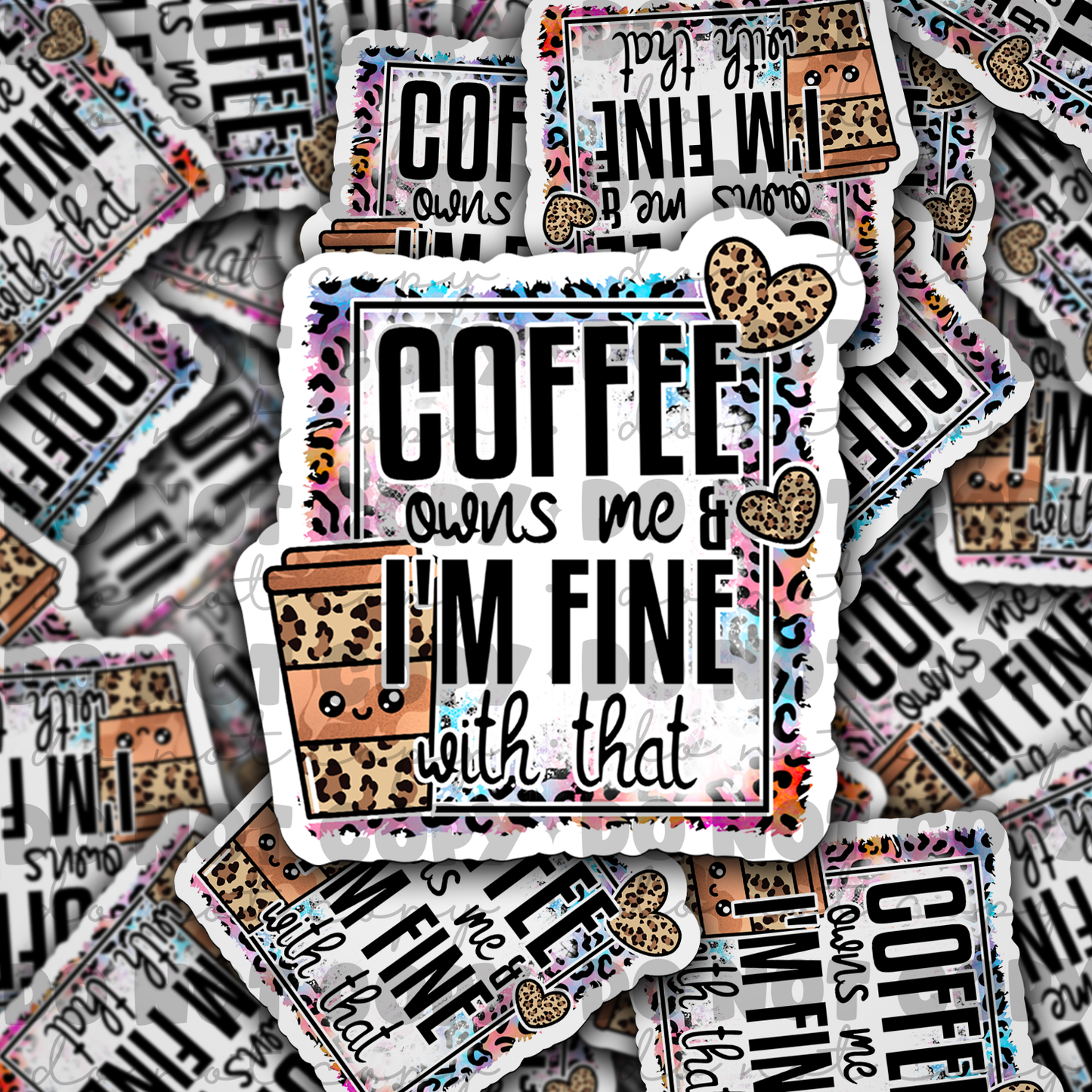 Coffee Owns Me  Die cut sticker 3-5 Business Day TAT