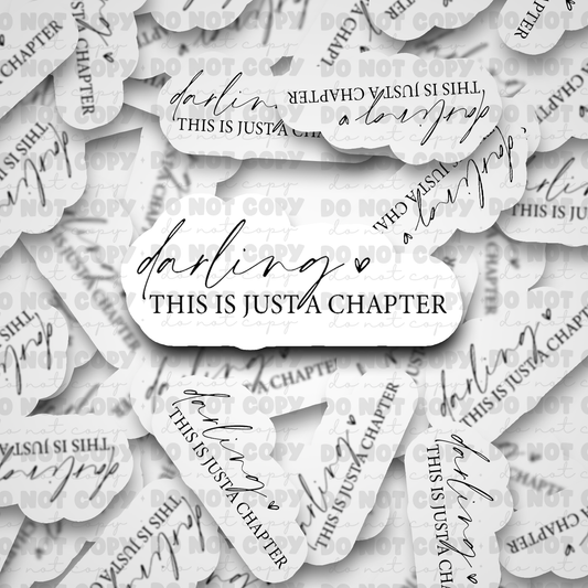 DC552 Darling this is just a chapter Die cut sticker 3-5 Business Day TAT