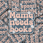 DC 1169 mama needs books Die cut sticker