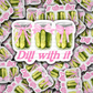DC 1385 - Dill with it die cut sticker