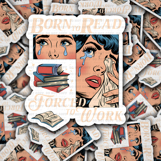 DC 1393 - born to read forced to work die cut sticker