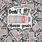 DC 1394 - Don't let their energy change yours die cut sticker