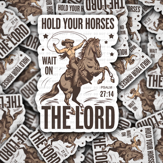 DC 1397 - Hold your horses wait on the Lord die cut sticker