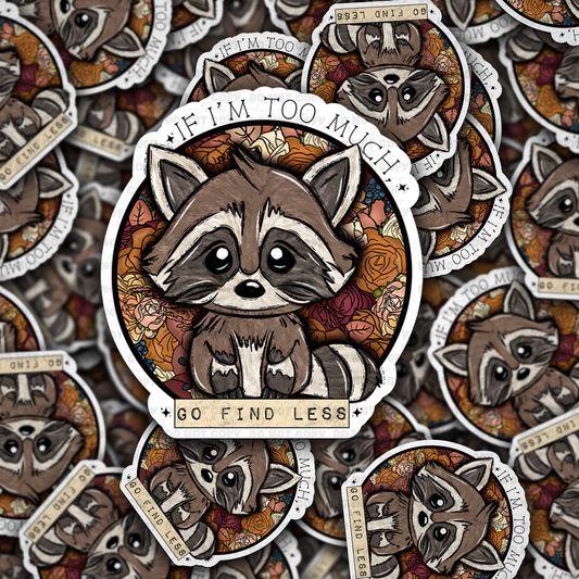 DC 1398 - If I'm too much go find less die cut sticker