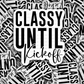 DC 1404 - Classy until kickoff die cut sticker
