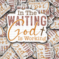 DC 1406 - In the waiting God is working die cut sticker