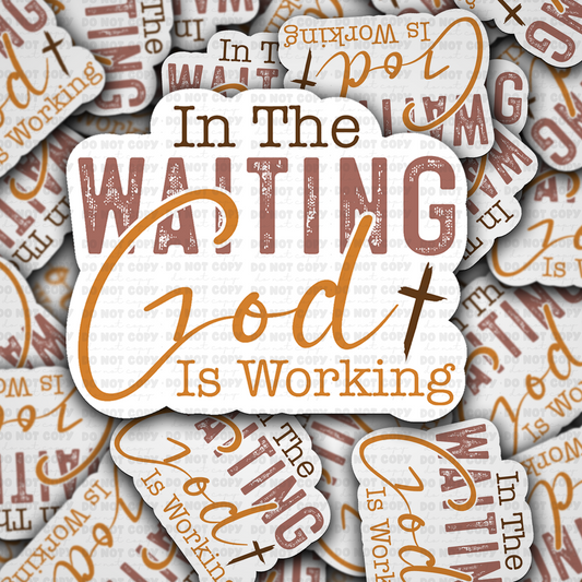 DC 1406 - In the waiting God is working die cut sticker