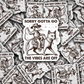 DC 1547 - Sorry gotta go the vibes are off Die Cut Sticker