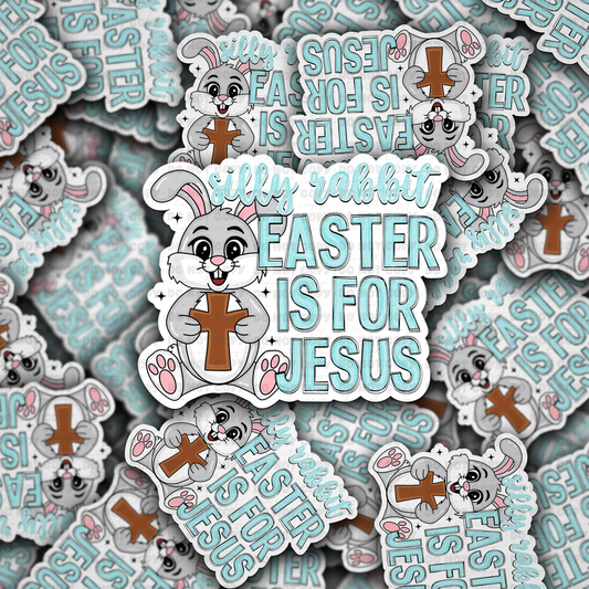 DC 1558 - Silly rabbit Easter is for Jesus blue Die Cut Sticker
