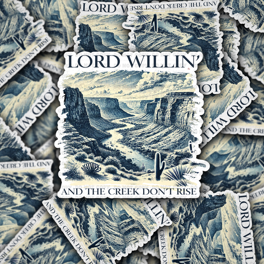 DC 1561 - Lord willin and the creek Die Cut Sticker
