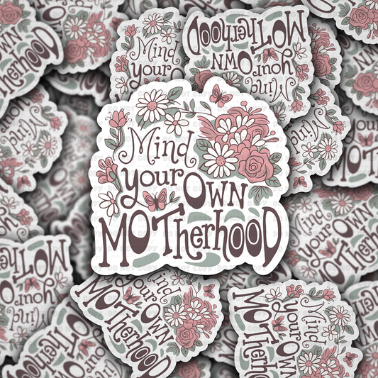 DC 1565 - Mind your own motherhood Die Cut Sticker