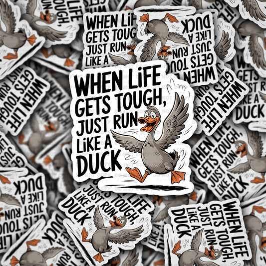 DC 1569 - When life gets tough just run like a duck Die Cut Sticker