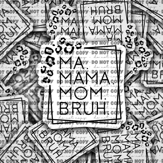 DC682 Ma Mama Mom Bruh  Die cut sticker 3-5 Business Day TAT