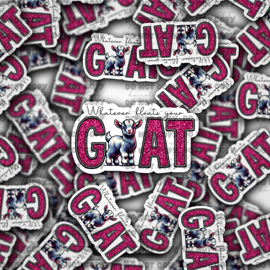 DC717 Whatever floats your goat Die cut sticker 3-5 Business Day TAT