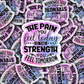 DC747 The pain you feel today  Die cut sticker 3-5 Business Day TAT