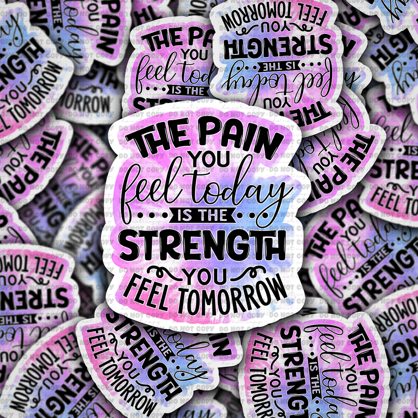 DC747 The pain you feel today  Die cut sticker 3-5 Business Day TAT