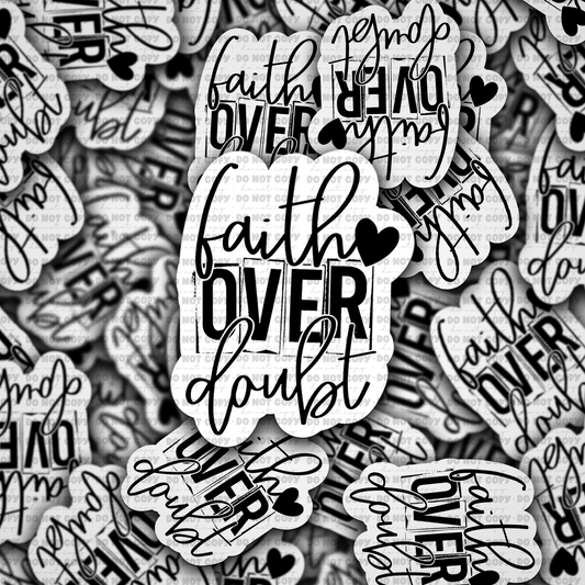 DC756 Faith over doubt Die cut sticker 3-5 Business Day TAT