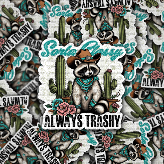DC765 Sorta classy always trashy  Die cut sticker 3-5 Business Day TAT