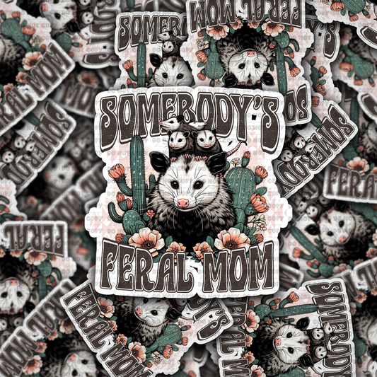 DC768 Somebody's feral mom Die cut sticker 3-5 Business Day TAT