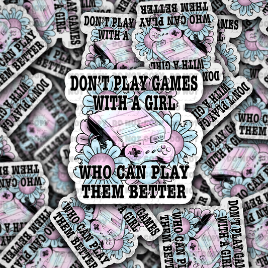 DC 799 Dont play games Die cut sticker 3-5 Business Day TAT
