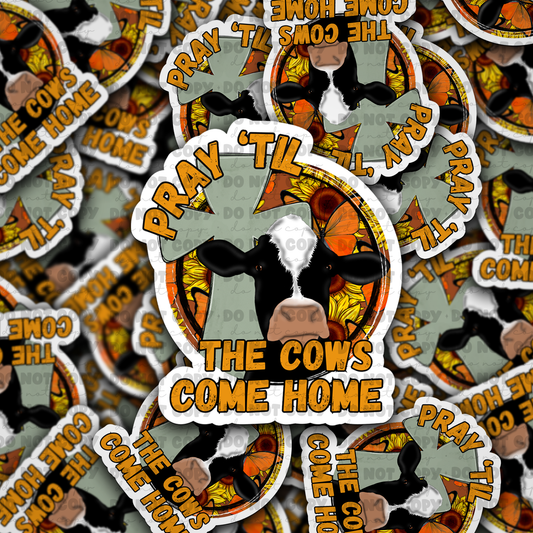 DC 802 pray til the cows Die cut sticker 3-5 Business Day TAT