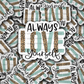 DC 806 Always love yourself Die cut sticker 3-5 Business Day TAT