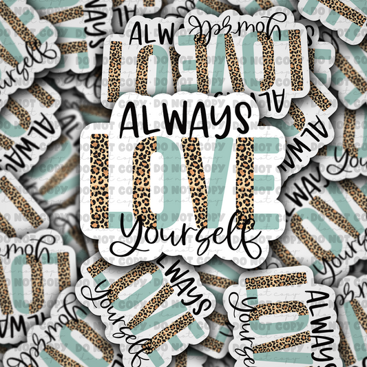 DC 806 Always love yourself Die cut sticker 3-5 Business Day TAT