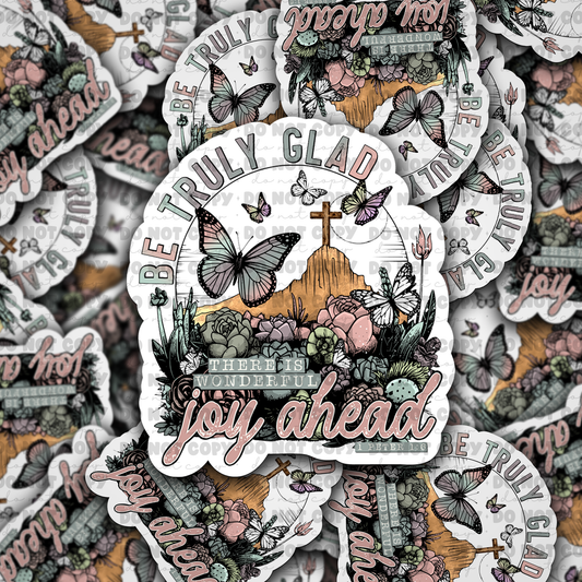 DC 807 Be truly glad Die cut sticker 3-5 Business Day TAT