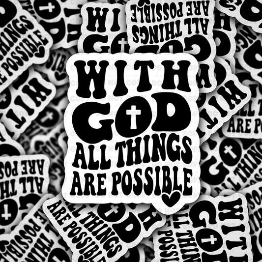 DC 835 With God all things are possible Die cut sticker 3-5 Business Day TAT