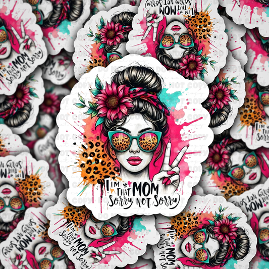 DC 846  I'm that mom sorry not sorry Die cut sticker 3-5 Business Day TAT