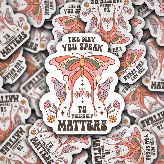 DC 871 The way you speak to yourself matters Die cut sticker 3-5 Business Day TAT