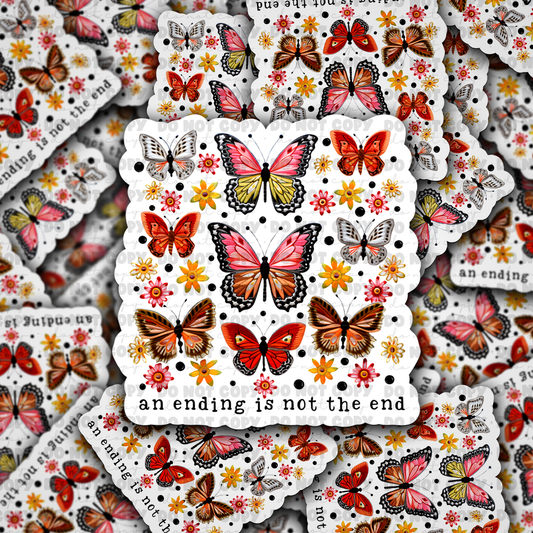 DC 880 An ending is not the end Die cut sticker 3-5 Business Day TAT