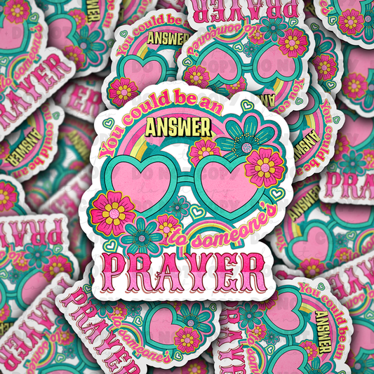DC 897 You could be an answered prayer  Die cut sticker 3-5 Business Day TAT
