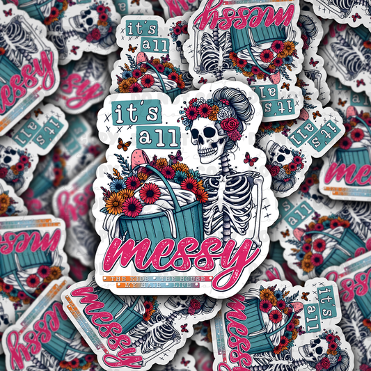 DC 899 It's all messy Die cut sticker 3-5 Business Day TAT