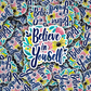 DC 912 Believe in yourself Die cut sticker 3-5 Business Day TAT