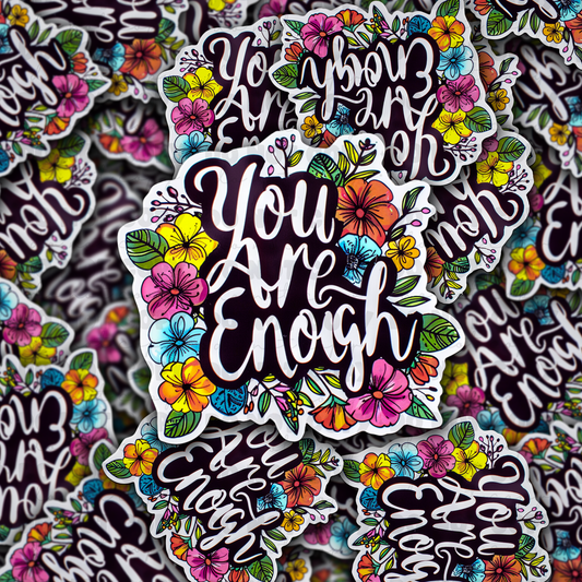DC 913 You are enough Die cut sticker 3-5 Business Day TAT