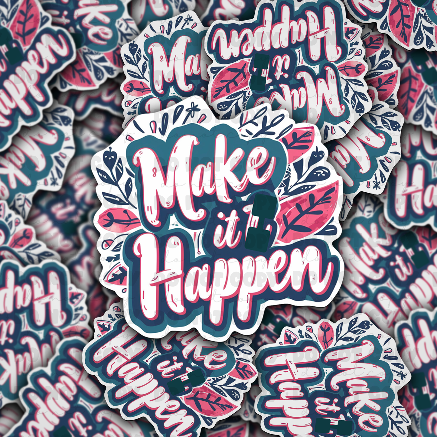 DC 914 Make it happen Die cut sticker 3-5 Business Day TAT