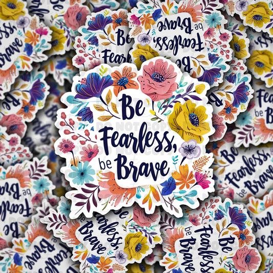 DC 916 Be fearless Die cut sticker 3-5 Business Day TAT