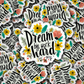 DC 921 Dream big work hard Die cut sticker 3-5 Business Day TAT