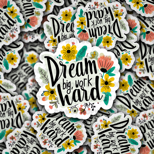 DC 921 Dream big work hard Die cut sticker 3-5 Business Day TAT