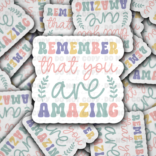 DC 924 Remember that you are amazing Die cut sticker 3-5 Business Day TAT (Copy)