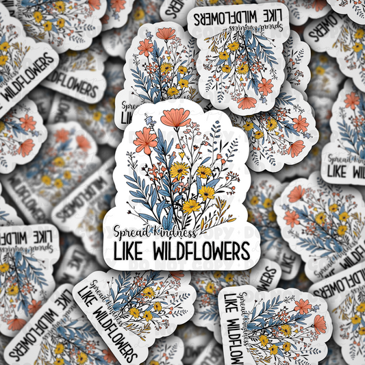 DC 929 Spread kindness like wildflowers Die cut sticker 3-5 Business Day TAT