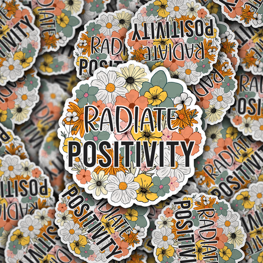 DC 940 Radiate positivity Die cut sticker 3-5 Business Day TAT