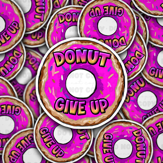 DC 941 Donut give up Die cut sticker 3-5 Business Day TAT