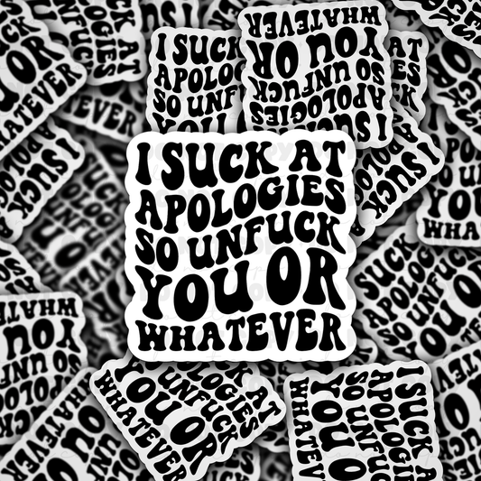 DC 942 I suck at apologies so unfuck you or whatever  Die cut sticker 3-5 Business Day TAT (Copy)